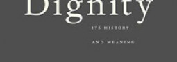 BOOK REVIEW: Dignity – Its History and Meaning